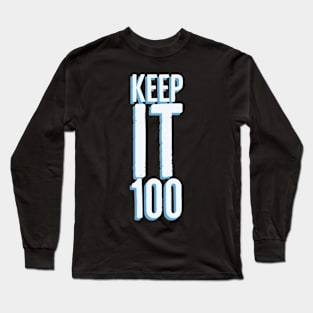 Keep it 100 Long Sleeve T-Shirt